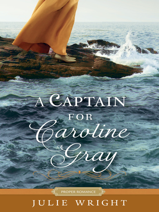 Title details for A Captain for Caroline Gray by Julie Wright - Available